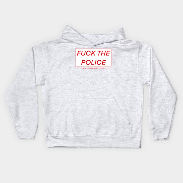 FUCK THE POLICE Kids Hoodie by Josiepink